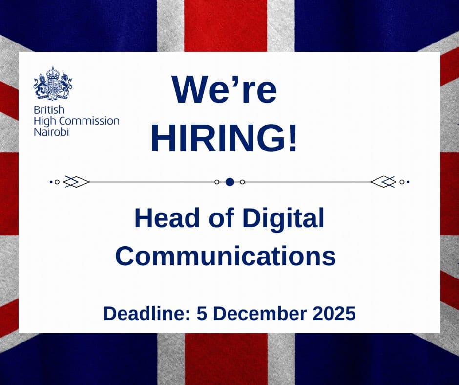 British High Commission in Nairobi Announces Sh435,000 Digital Communications Job